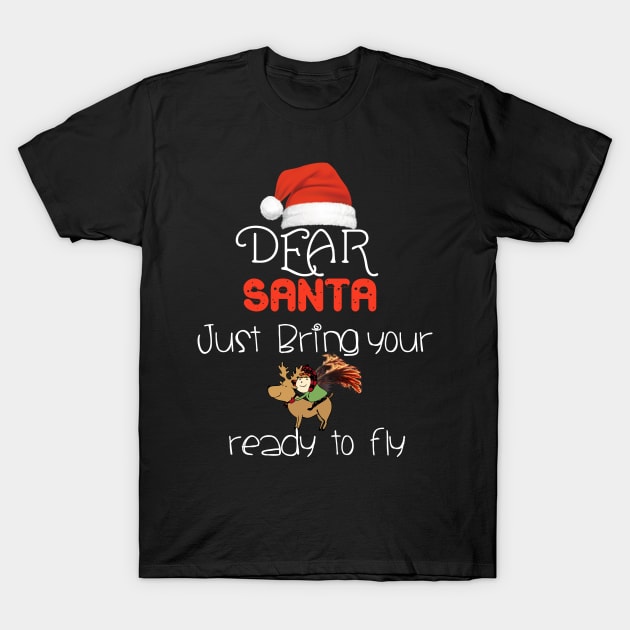 Dear Santa just bring your reindeer  funny christmas gift t-shirt T-Shirt by DMarts